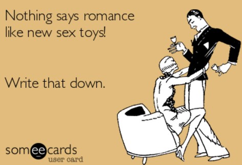 A meme that says nothing says romance like new sex toys!